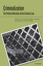 Criminalization : The Political Morality of the Criminal Law - R A Duff