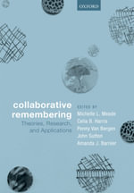 Collaborative Remembering : Theories, Research, and Applications - Michelle L. Meade