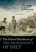 The Oxford Handbook of the Archaeology of Diet : Oxford Handbooks - M. Anne Katzenberg Julia Lee-Thorp