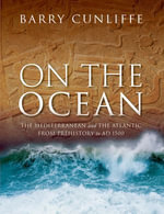 On the Ocean : The Mediterranean and the Atlantic from prehistory to AD 1500 - Barry Cunliffe