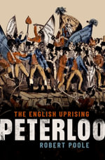 Peterloo : The English Uprising - Robert Poole