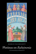Plotinus on Eudaimonia : A Commentary on Ennead I.4 - Kieran McGroarty