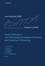 Exact Methods in Low-dimensional Statistical Physics and Quantum Computing : Lecture Notes of the Les Houches Summer School: Volume 89, July 2008 - Jesper Jacobsen