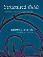 Structured Fluids : Polymers, Colloids, Surfactants - Thomas A. Witten