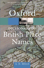 A Dictionary of British Place-Names : Oxford Quick Reference - A. D. Mills