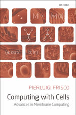 Computing with Cells : Advances in Membrane Computing - Pierluigi Frisco