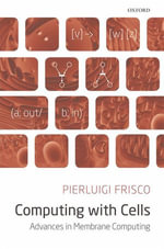 Computing with Cells : Advances in Membrane Computing - Pierluigi Frisco