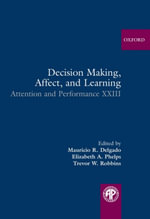 Decision Making, Affect, and Learning : Attention and Performance XXIII - Mauricio R. Delgado
