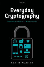 Everyday Cryptography : Fundamental Principles and Applications - Keith M. Martin