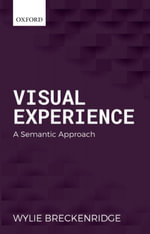 Visual Experience : A Semantic Approach - Wylie Breckenridge