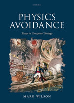 Physics Avoidance : and Other Essays in Conceptual Strategy - Mark Wilson