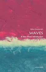 Waves : A Very Short Introduction - Mike Goldsmith