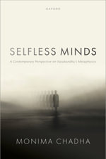 Selfless Minds : A Contemporary Perspective on Vasubandhu's Metaphysics - Monima Chadha