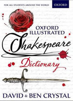 Oxford Illustrated Shakespeare Dictionary : Dictionaries - David Crystal