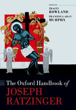 Oxford Handbook Of Joseph Ratzinger Cloth : Oxford Handbooks in Religion and Theology - Tracey Rowland