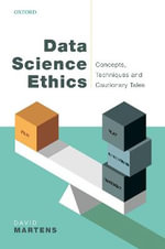 Data Science Ethics : Concepts, Techniques, and Cautionary Tales - David  Martens