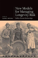 New Models for Managing Longevity Risk : Public-Private Partnerships - Olivia S.  Mitchell