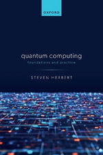 Quantum Computing Paperback : Foundations and Practice - Steven Herbert
