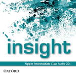 Insight Upper-Intermediate Class Audio CD : Upper-Intermediate: Class Audio CDs - Oxford Editor