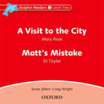 Dolphin Readers Level 2 A Visit to the City & Matt's Mistake : Level 2: A Visit to the City & Matt's Mistake Audio CD - Rebecca Brooke