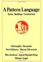 A Pattern Language : Towns, Buildings, Construction - Christopher Alexander