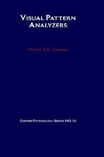 Visual Pattern Analyzers : Three-Dimensional Techniques and Applications - Norma V. Graham