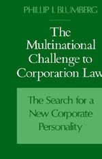 The Multinational Challenge to Corporation Law : The Search for a New Corporate Personality - Phillip I. Blumberg