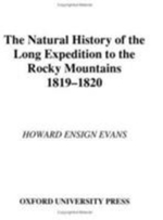 The Natural History of the Long Expedition to the Rocky Mountains (1819-1820) - Howard Ensign Evans