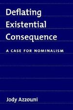 Deflating Existential Consequence : A Case for Nominalism - Jody Azzouni