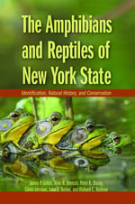 The Amphibians and Reptiles of New York State : Identification, Natural History, and Conservation - Alvin R.  Breisch