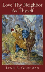 Love Thy Neighbor as Thyself - Lenn E. Goodman