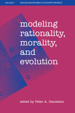 Modeling Rationality, Morality, and Evolution - Peter A. Danielson