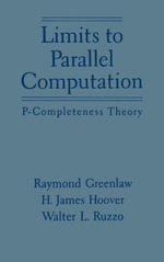 Limits to Parallel Computation : P-Completeness Theory - Raymond Greenlaw