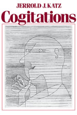 Cogitations : A Study of the Cogito in Relation to the Philosophy of Logic and Language and a Study of Them in Relation to the Cogito - Jerrold J. Katz