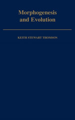 Morphogenesis and Evolution - Keith Stewart Thomson