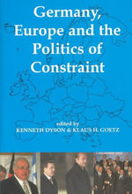 Germany, Europe, and the Politics of Constraint : Proceedings of the British Academy - Kenneth  Dyson