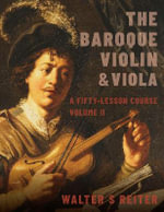 The Baroque Violin & Viola vol. II A Fifty-Lesson Course : A Fifty-Lesson Course - Walter S. Reiter