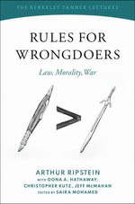 Rules for Wrongdoers : Law, Morality, War - Arthur Ripstein