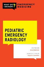 Pediatric Emergency Radiology : What Do I Do Now? Emergency Medicine - Ann M. Dietrich