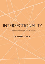 Intersectionality : A Philosophical Framework - Naomi Zack