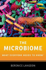 The Microbiome : What Everyone Needs to Know® - Berenice  Langdon