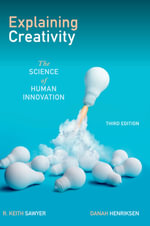 Explaining Creativity : The Science of Human Innovation - R. Keith Sawyer