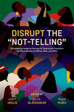 Disrupt The Not Telling : Gatekeeping Issues on the way to Tenure and Promotion for Black Women at HBCUs, MSIs, and PWIs - Leah P. Hollis