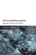 Self-Assembling Games : Language, Learning, and Inquiry - Jeffrey A. Barrett