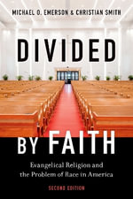 Divided by Faith : Evangelical Religion and the Problem of Race in America, Second Edition - Michael O. Emerson