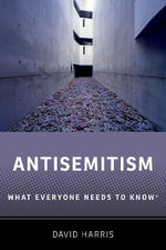 Antisemitism What Everyone Needs to Know : What Everyone Needs to Know® - David Harris