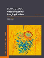 Mayo Clinic Gastrointestinal Imaging Review : Mayo Clinic Scientific Press - C. Daniel Johnson