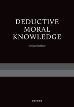 Deductive Moral Knowledge - Declan Smithies