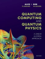 Quantum Computing and Quantum Physics : A Linear Algebra Approach - Alice  Flarend
