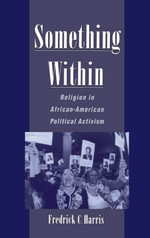 Something Within : Religion in African-American Political Activism - Fredrick C. Harris